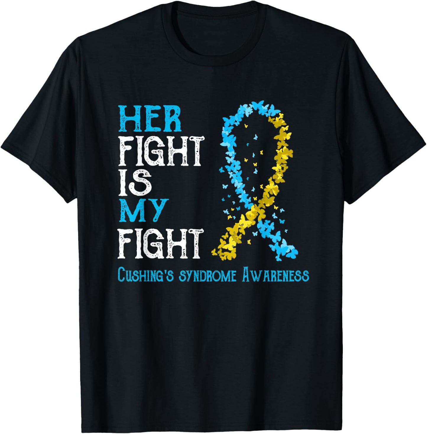 Her Fight Is My Fight Cushing's Disease Awareness T-Shirt - T-Shirt | Black