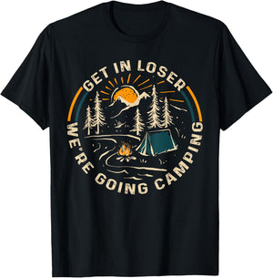 Get In Loser We're Going Camping Funny Gift T-Shirt - T-Shirt | Black
