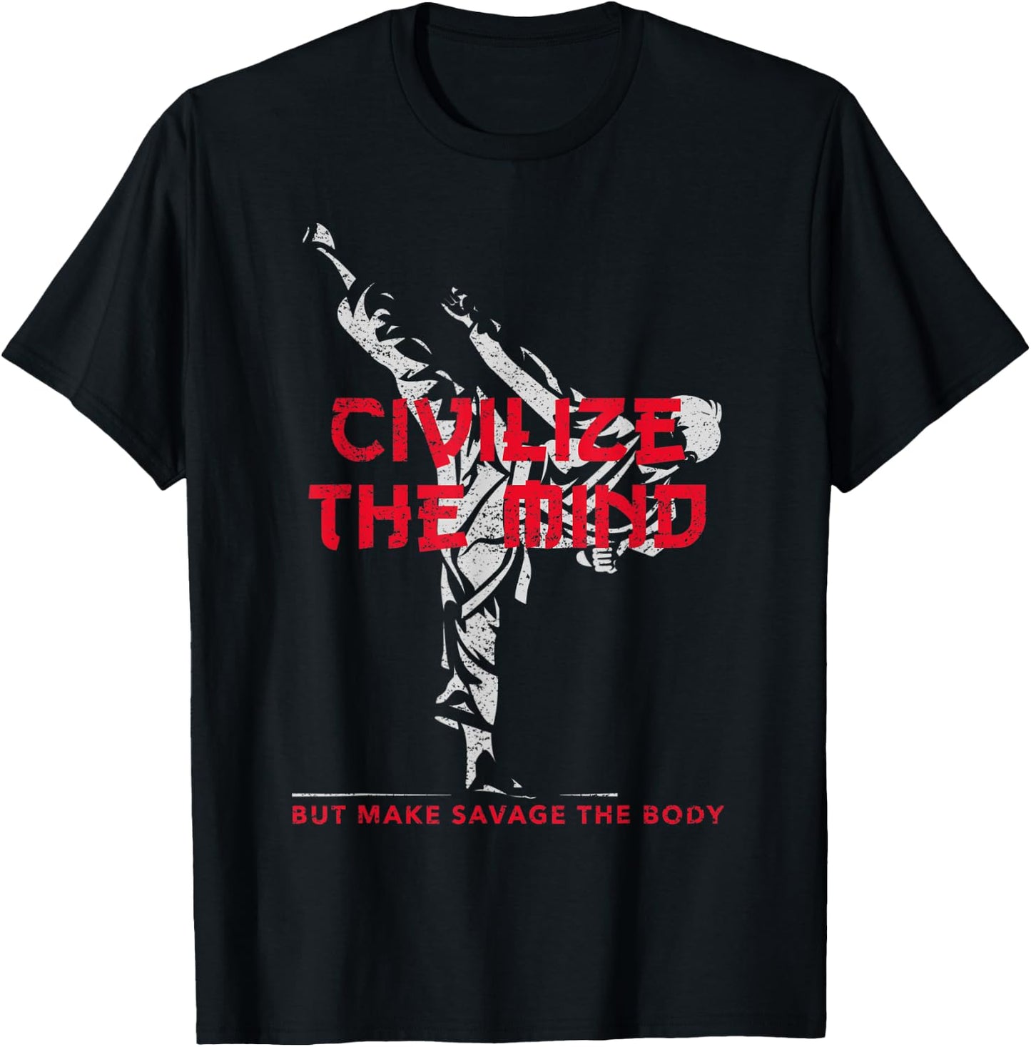 Civilize The Mind But Make Savage The Body T-Shirt - T-Shirt | Black