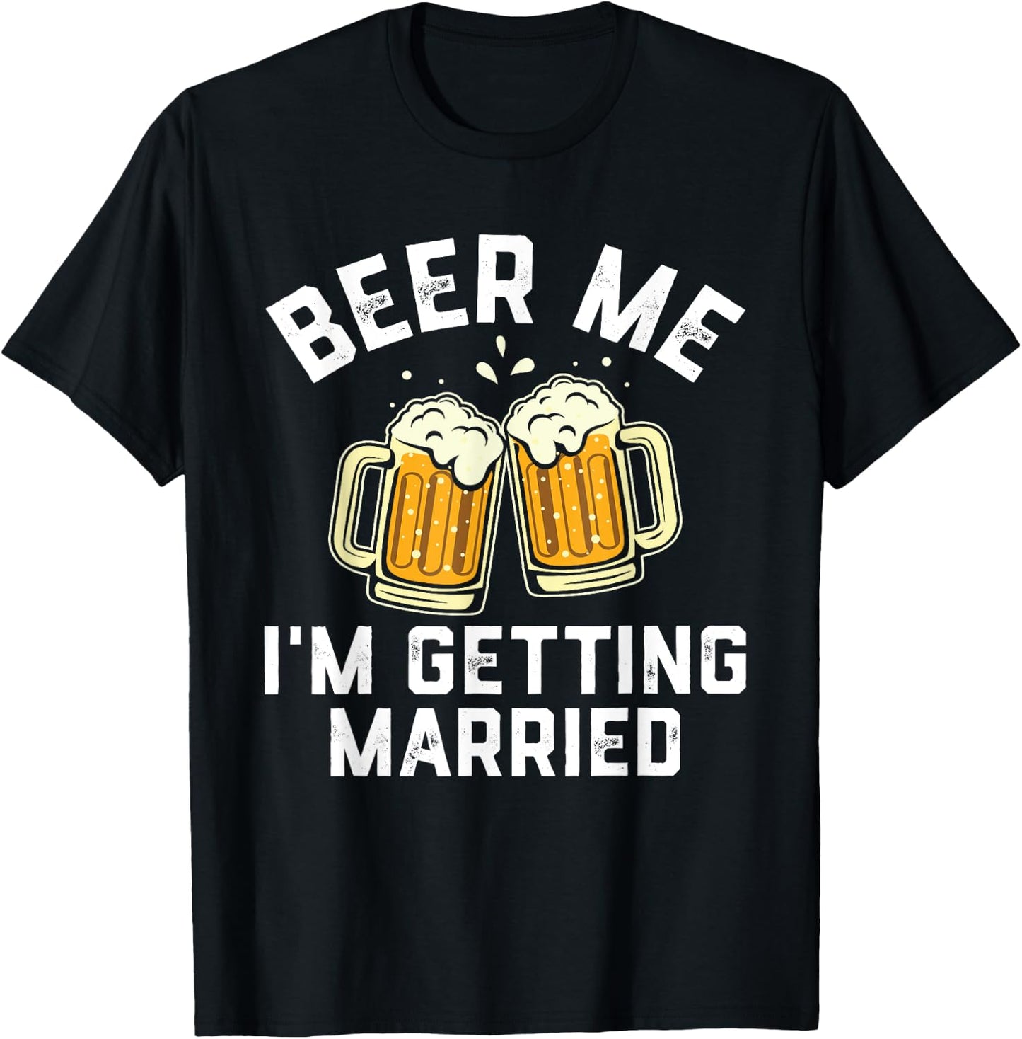 Bachelor Party Shirt for Groom Beer Me I'm Getting Married T-Shirt - T-Shirt | Black