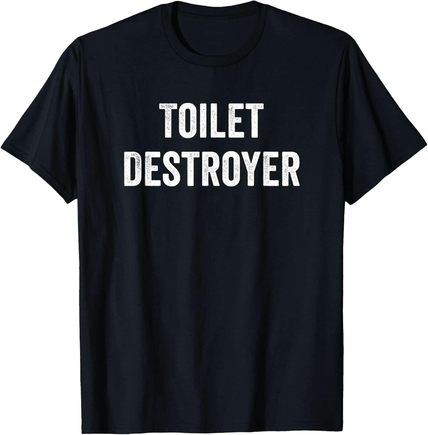 Toilet Destroyer Funny Gag Gift T-Shirt - T-Shirt | Black
