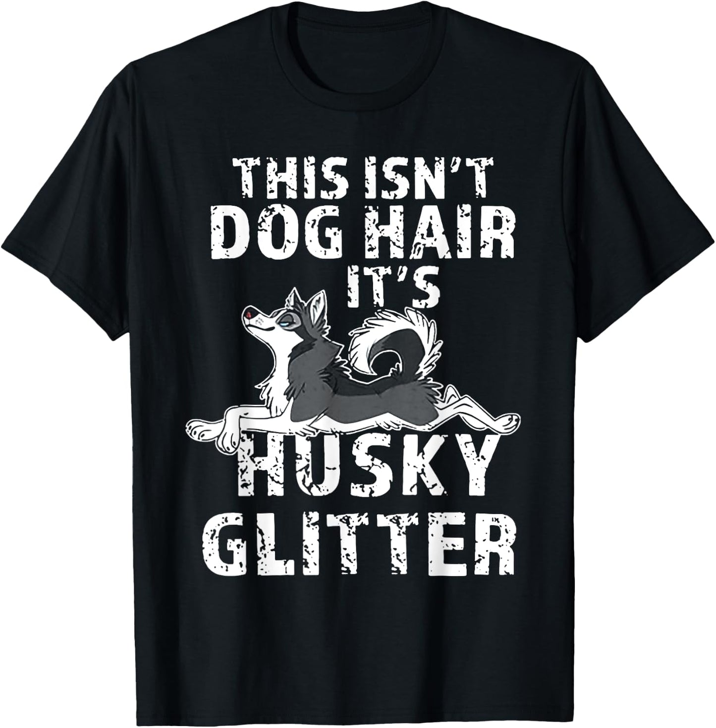This Isn't Dog Hair It's Siberian Husky Glitter Men Women T-Shirt - T-Shirt | Black