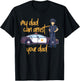 My Dad Can Arrest Your Dad T-Shirt - T-Shirt | Black
