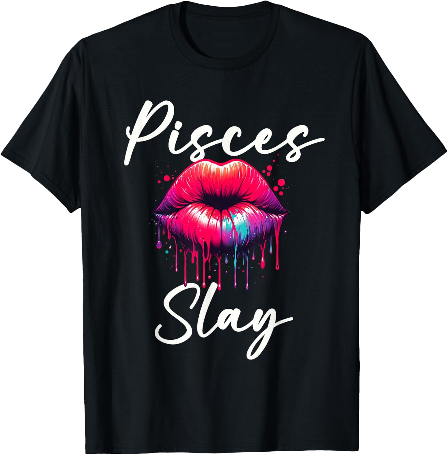 Funny Pisces Slay Horoscope Zodiac Sign Lips Paint T-Shirt - T-Shirt | Black