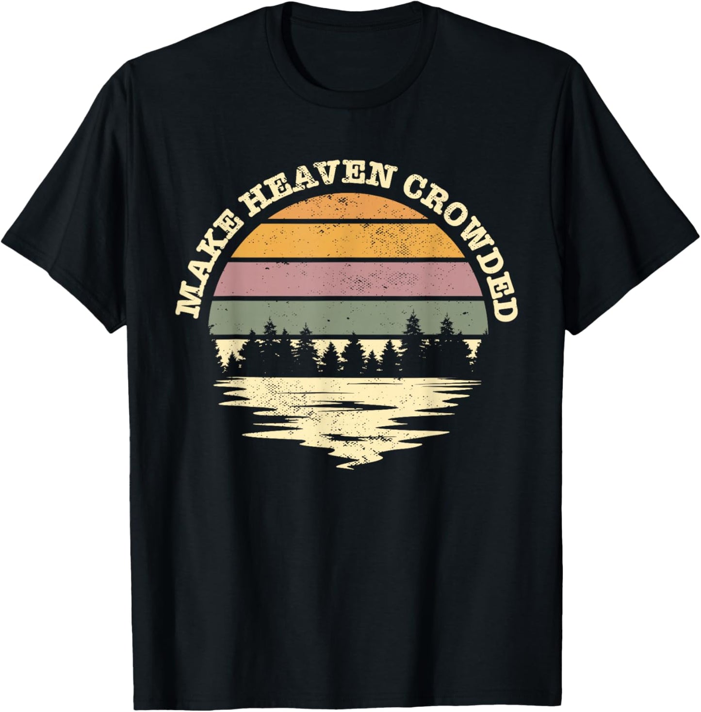Make Heaven Crowded Bible Verse Quote Jesus Church Worship T-Shirt - T-Shirt | Black