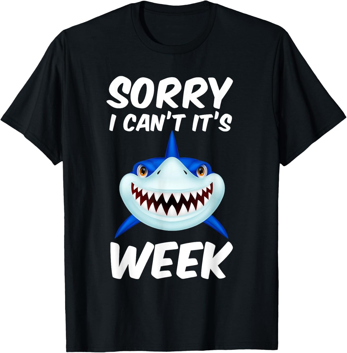 Sorry I Can't It's Week Funny Shark Gift T-Shirt - T-Shirt | Black