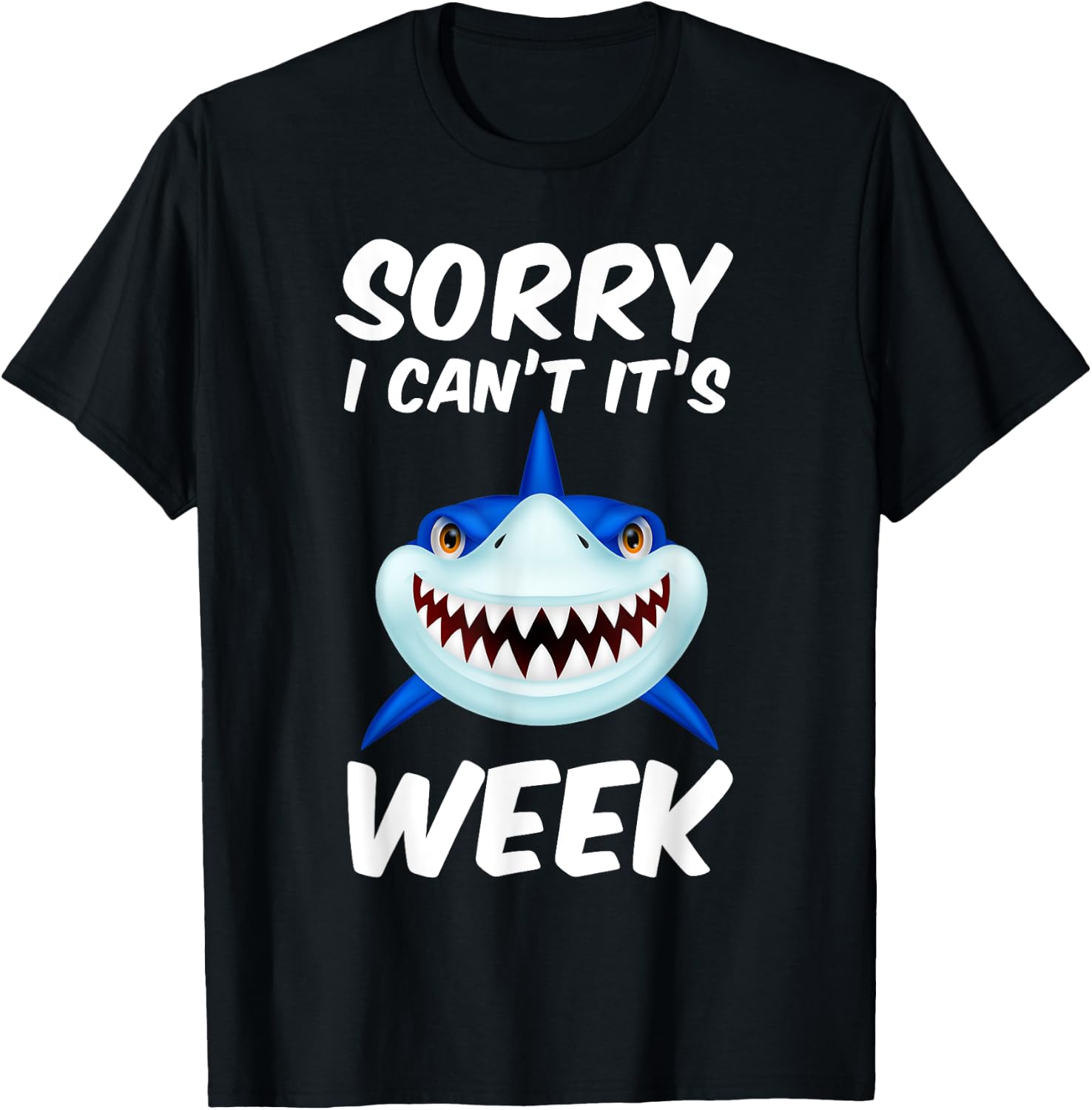 Sorry I Can't It's Week Funny Shark Gift T-Shirt - T-Shirt | Black