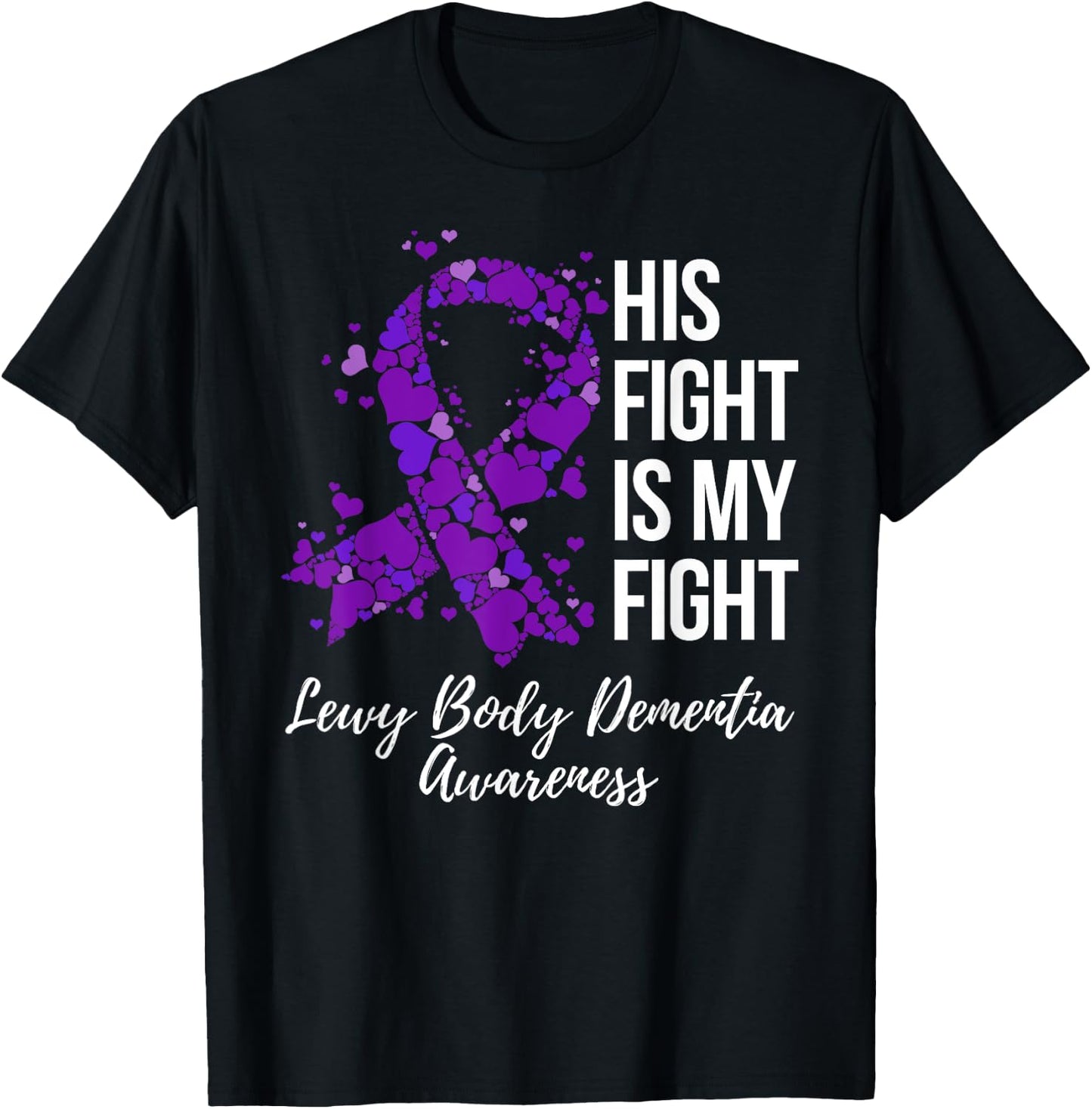 His Fight Is My Fight Lewy Body Dementia Awareness T-Shirt - T-Shirt | Black