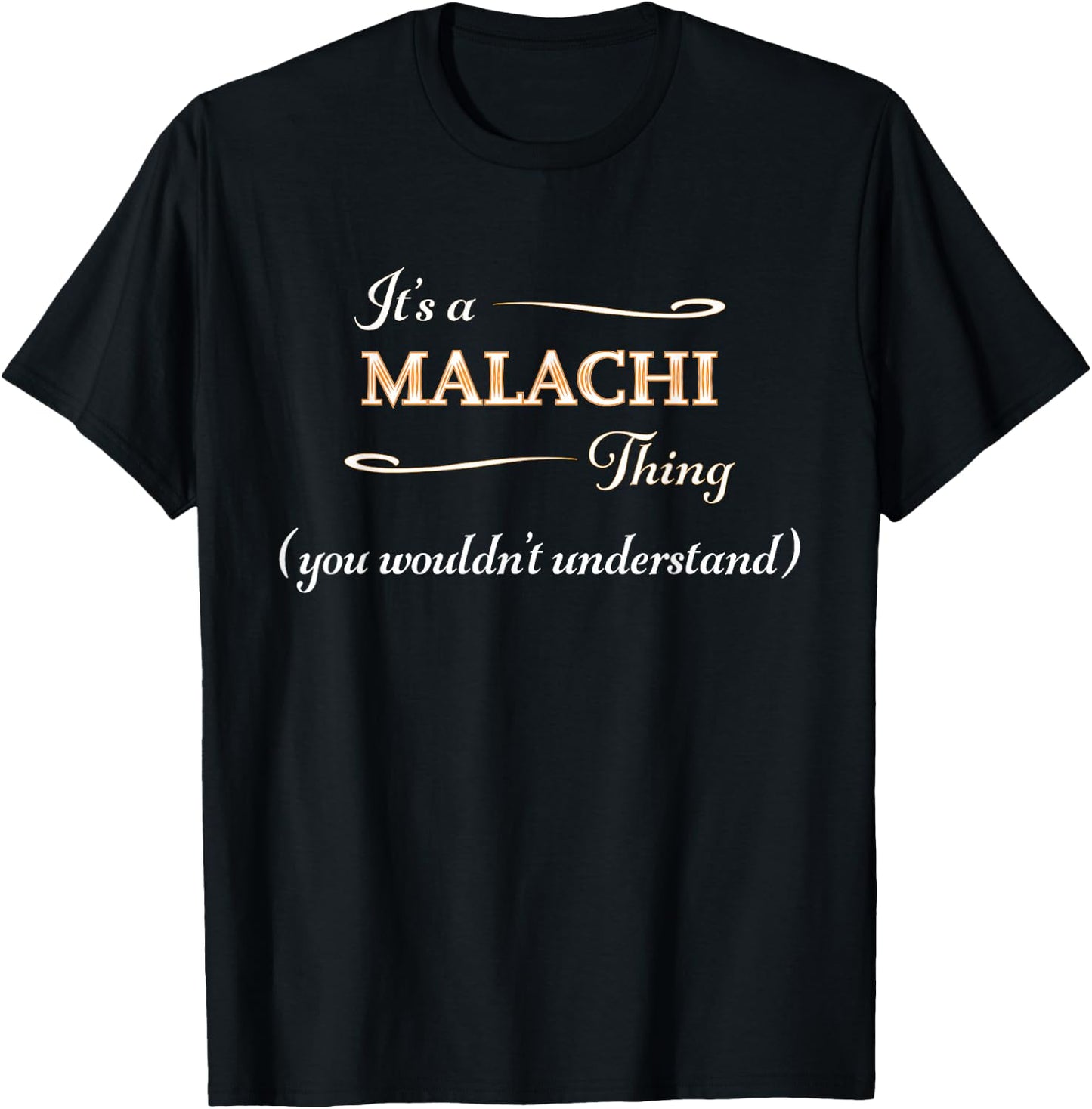 It's a MALACHI Thing, You Wouldn't Understand | Name Gift T-Shirt - T-Shirt | Black