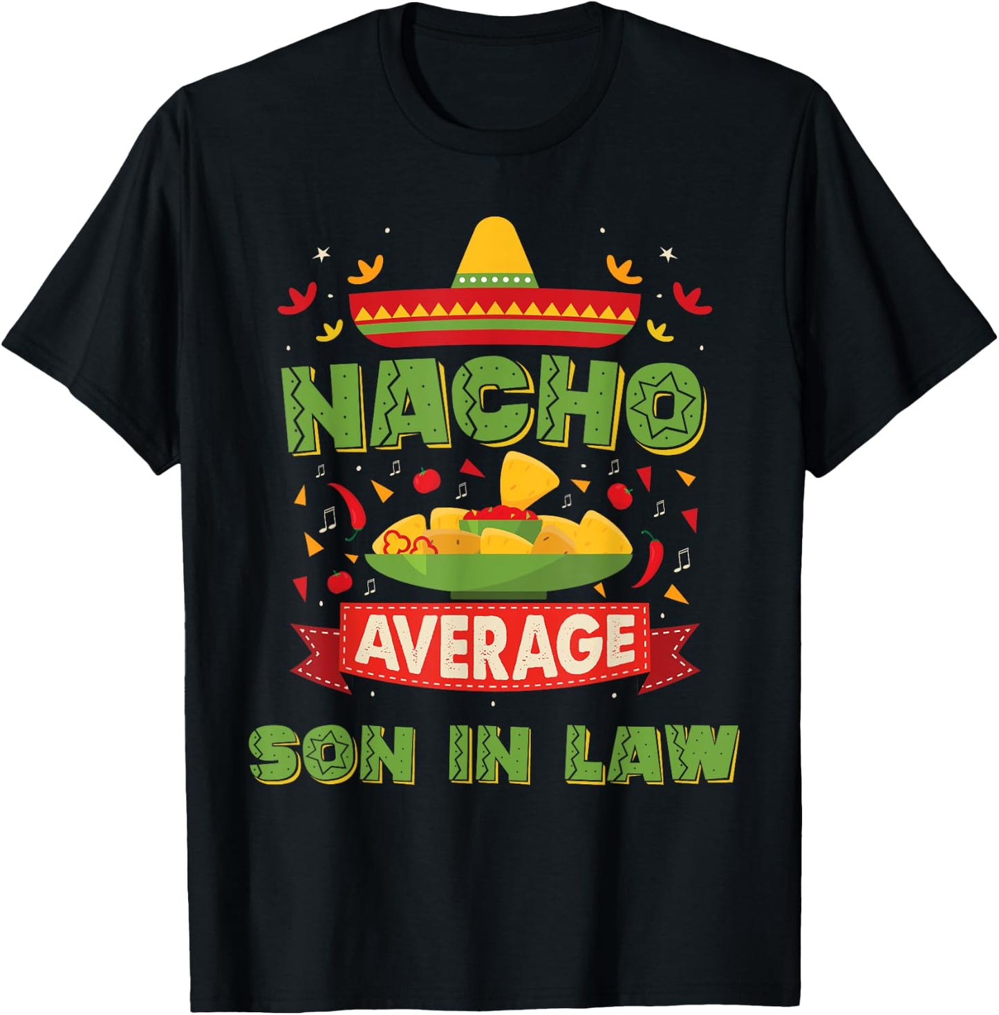 Nacho Average Son In Law Funny Son In Law Gifts T-Shirt - T-Shirt | Black