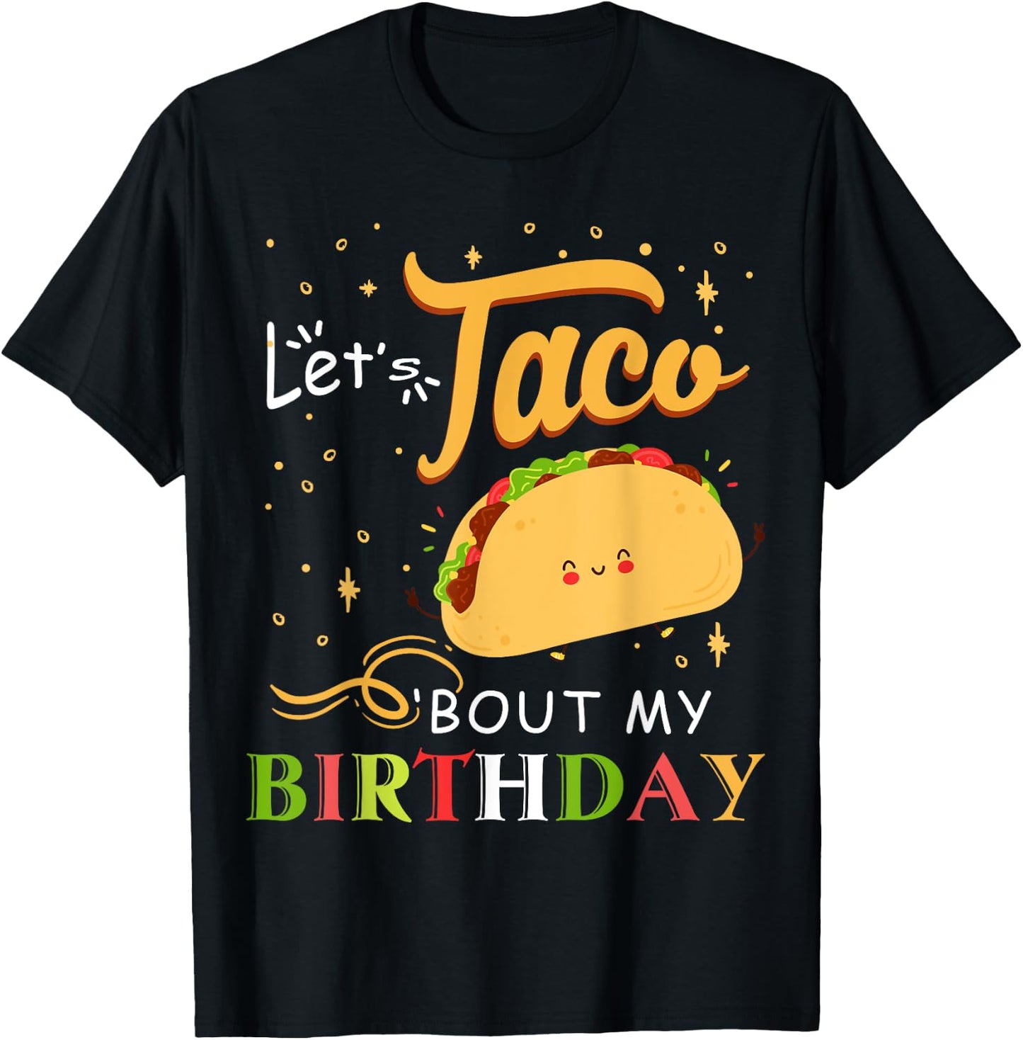 Funny Bday Let's Taco Bout My Birthday Fun Taco Party T-Shirt - T-Shirt | Black