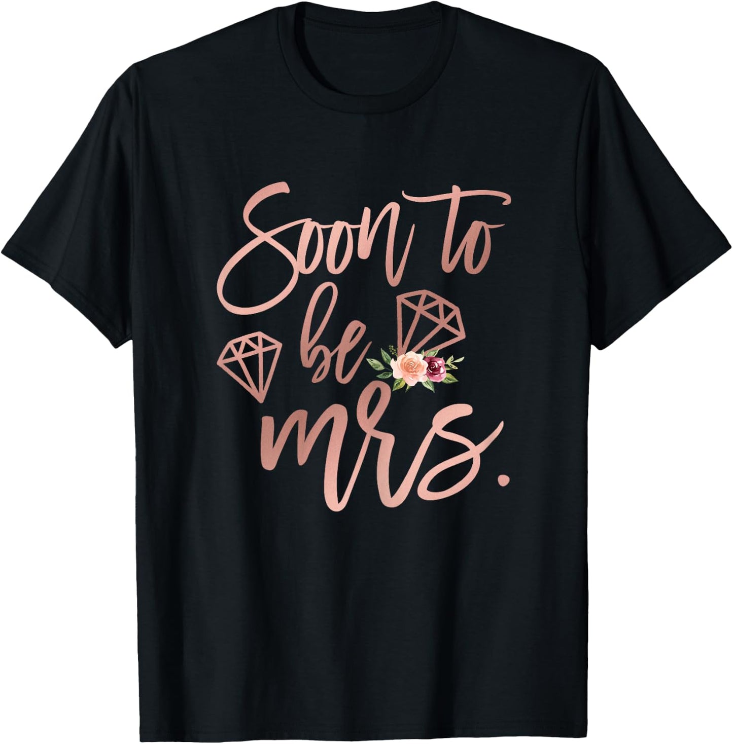Soon to be Mrs for Bride Future Wife Engaged Women Wedding T-Shirt - T-Shirt | Black