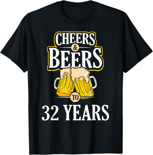 Funny Cheers and Beers to 32 YEARS Birthday Party Gift T-Shirt - T-Shirt | Black