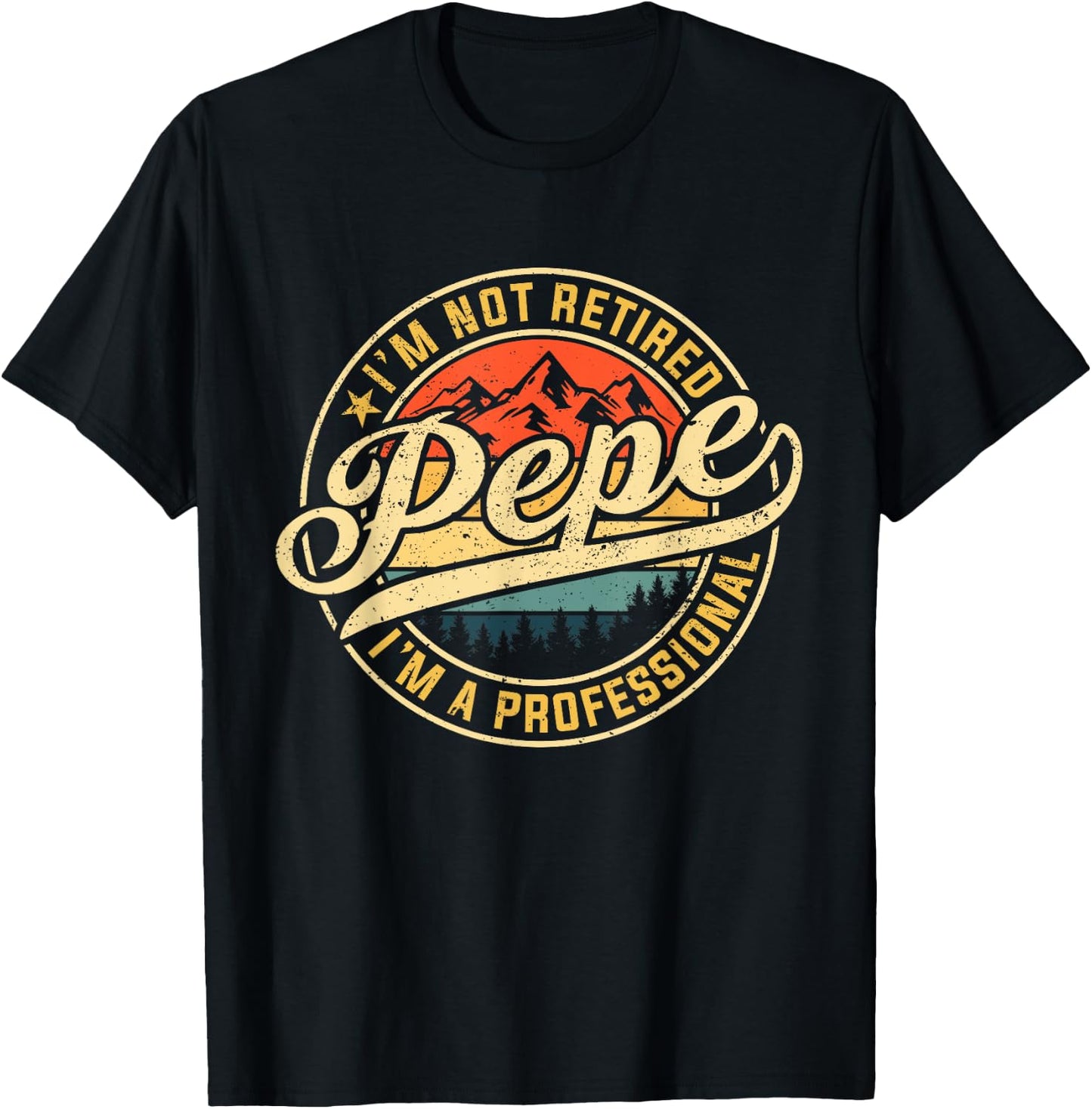 I'm Not Retired I'm A Professional Pepe Funny Father's Day T-Shirt - T-Shirt | Black