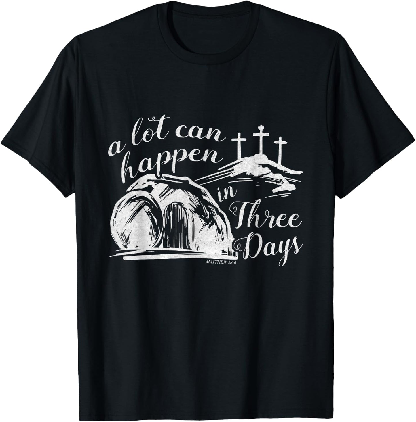 A Lot Can Happen In Three Days Easter Resurrection Christian T-Shirt - T-Shirt | Black