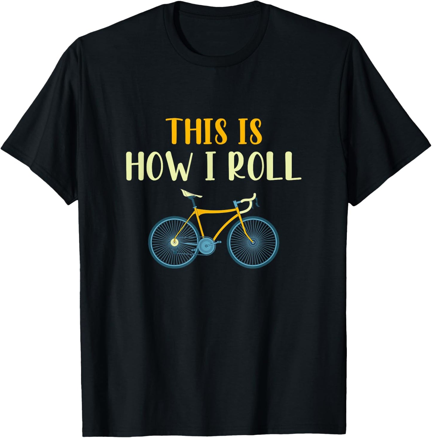 This Is How I Roll Funny Biking Cyclist Gift Cycling Bicycle T-Shirt - T-Shirt | Black