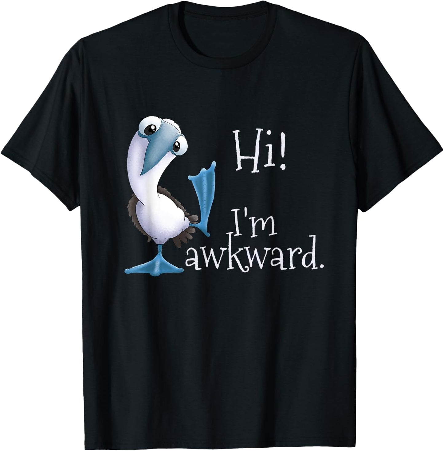 Hi! I’m Awkward - Funny Blue-Footed Booby Galapagos Bird T-Shirt - T-Shirt | Black