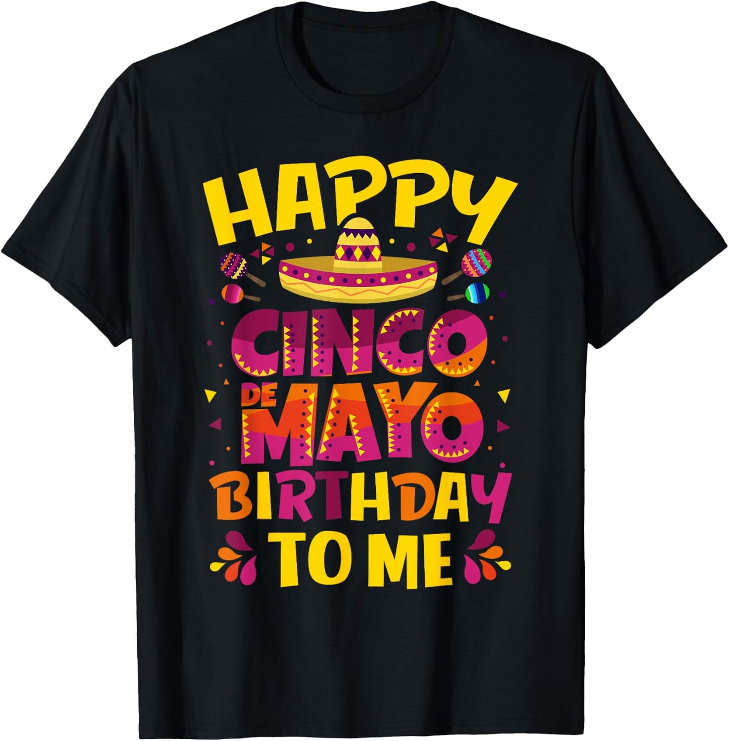 Happy Cinco de Mayo Birthday To Me Mexican Sombrero T-Shirt - T-Shirt | Black
