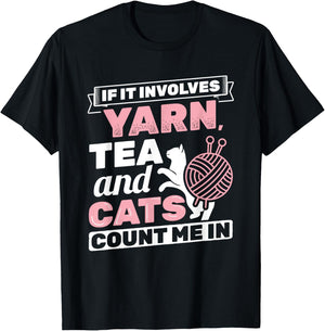 If It Involves Yarn Tea Cats Knitter Knitting Crochet T-Shirt - T-Shirt | Black