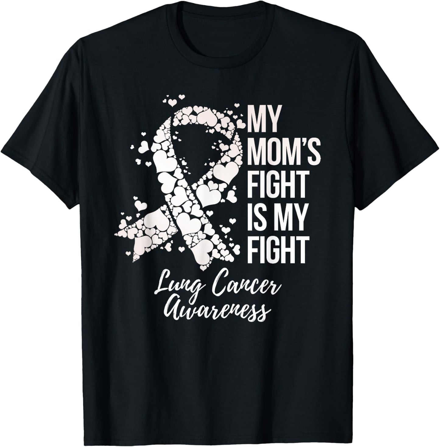 My Mom’s Fight Is My Fight Lung Cancer Awareness T-Shirt - T-Shirt | Black