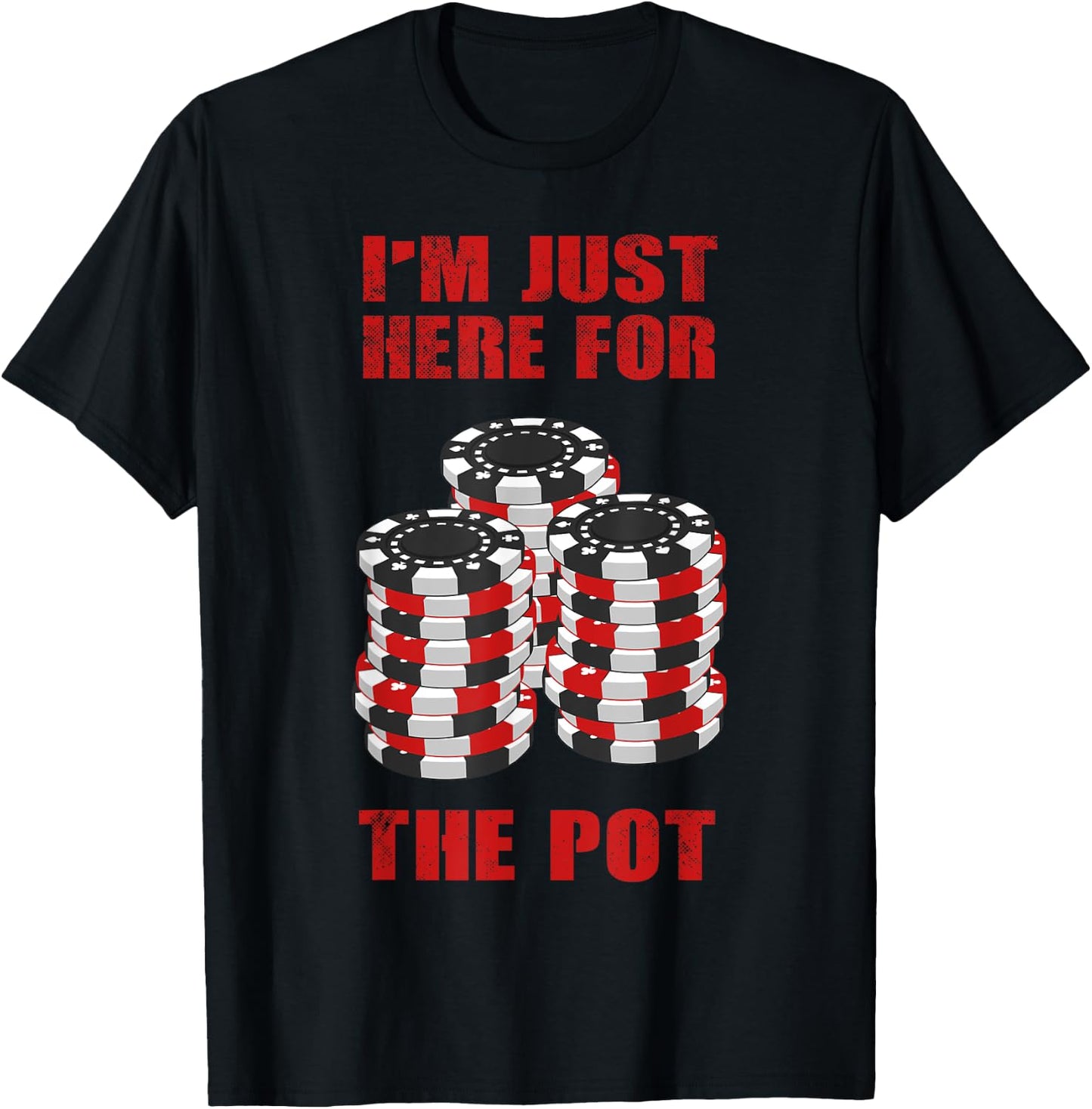 Funny Poker Gift Men Women Cool I'm Just Here For The Pot T-Shirt - T-Shirt | Black