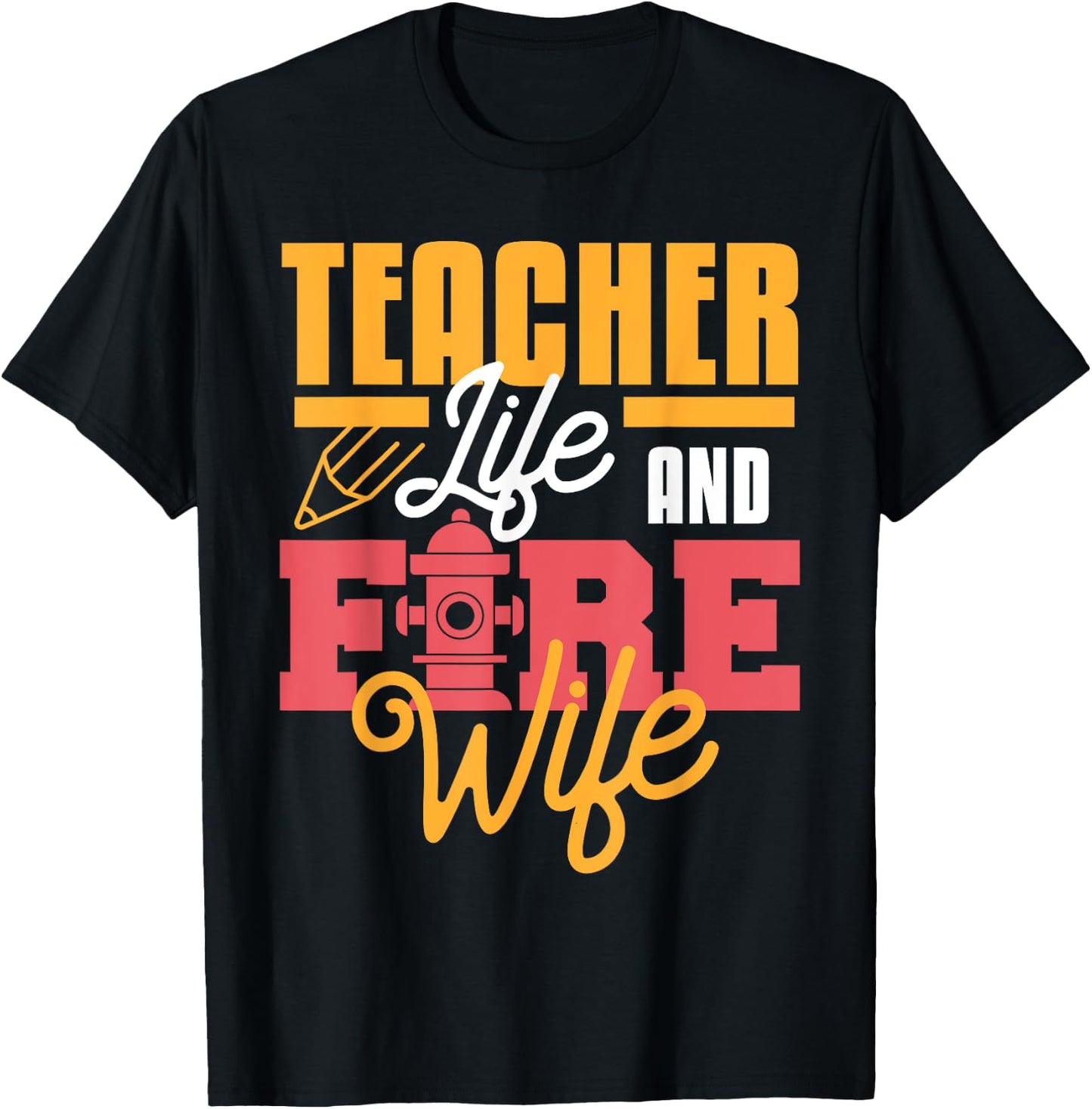Teacher Life And Fire Wife Funny Fireman Husband Teaching T-Shirt - T-Shirt | Black