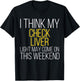 I Think My Check Liver Light May Come On This Weekend T-Shirt - T-Shirt | Black