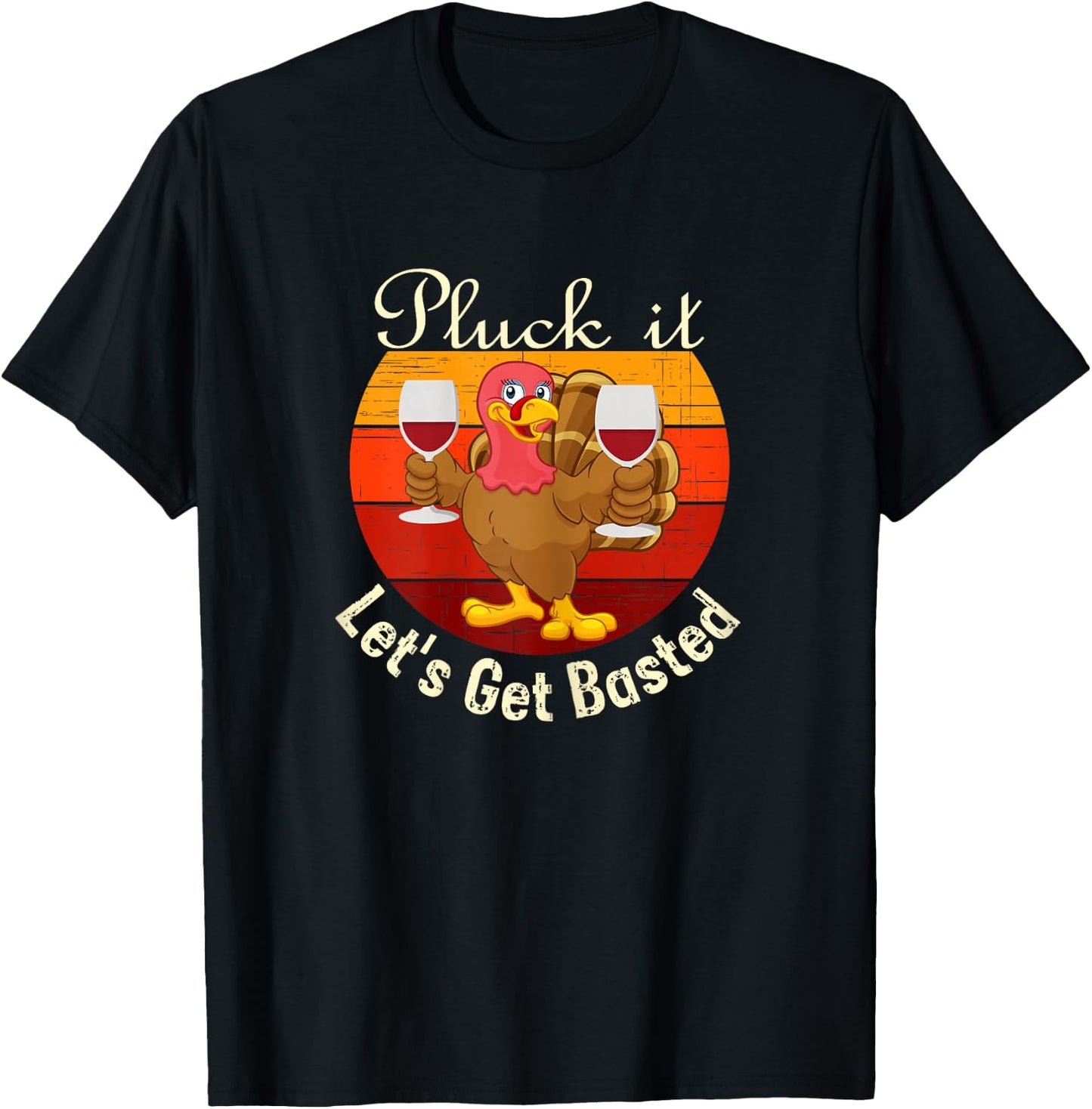 Pluck It Let's Get Basted a Funny Thanksgiving or Turkey Day T-Shirt - T-Shirt | Black