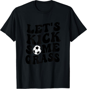 Funny Soccer Mom, Lets Kick Some Grass T-Shirt - T-Shirt | Black
