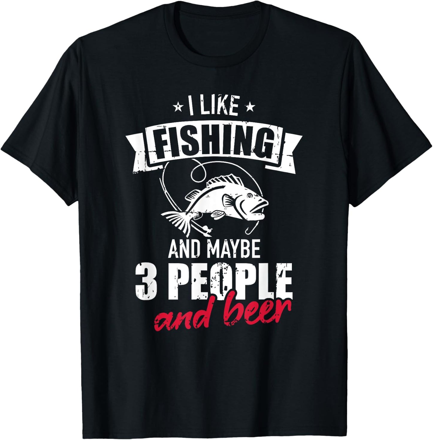 I like fishing and maybe three people and beer T-Shirt - T-Shirt | Black