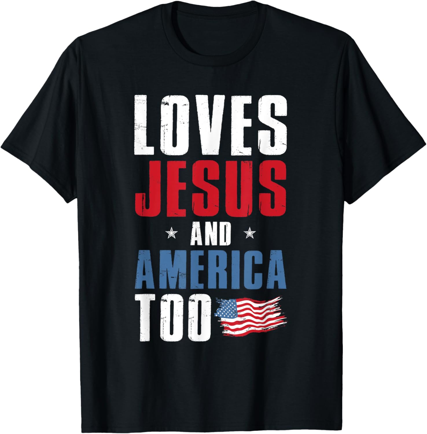 Loves Jesus and America Too 4th Of July Patriotic T-Shirt - T-Shirt | Black