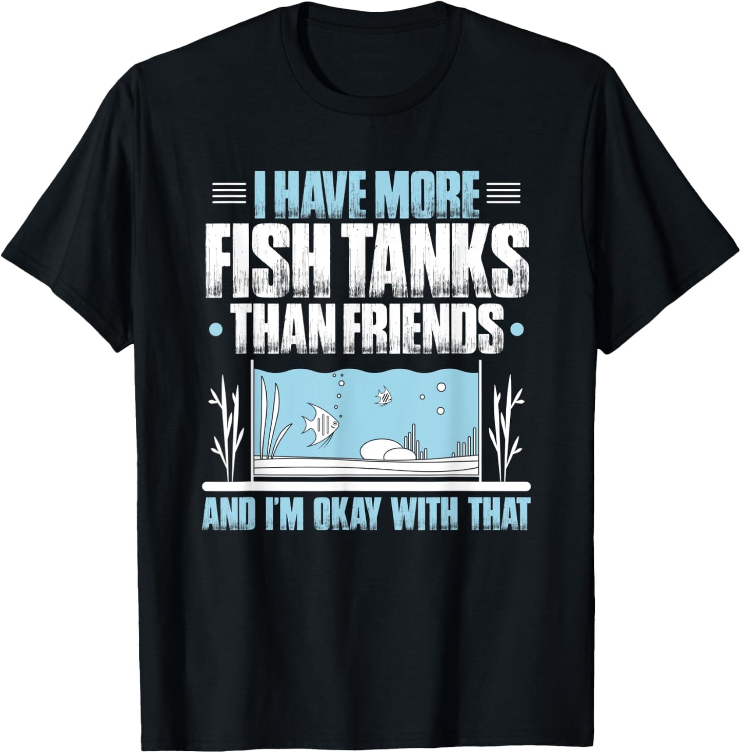 Fishkeeper More Fish Tanks Than Friends Aquaristics Aquarist T-Shirt - T-Shirt | Black