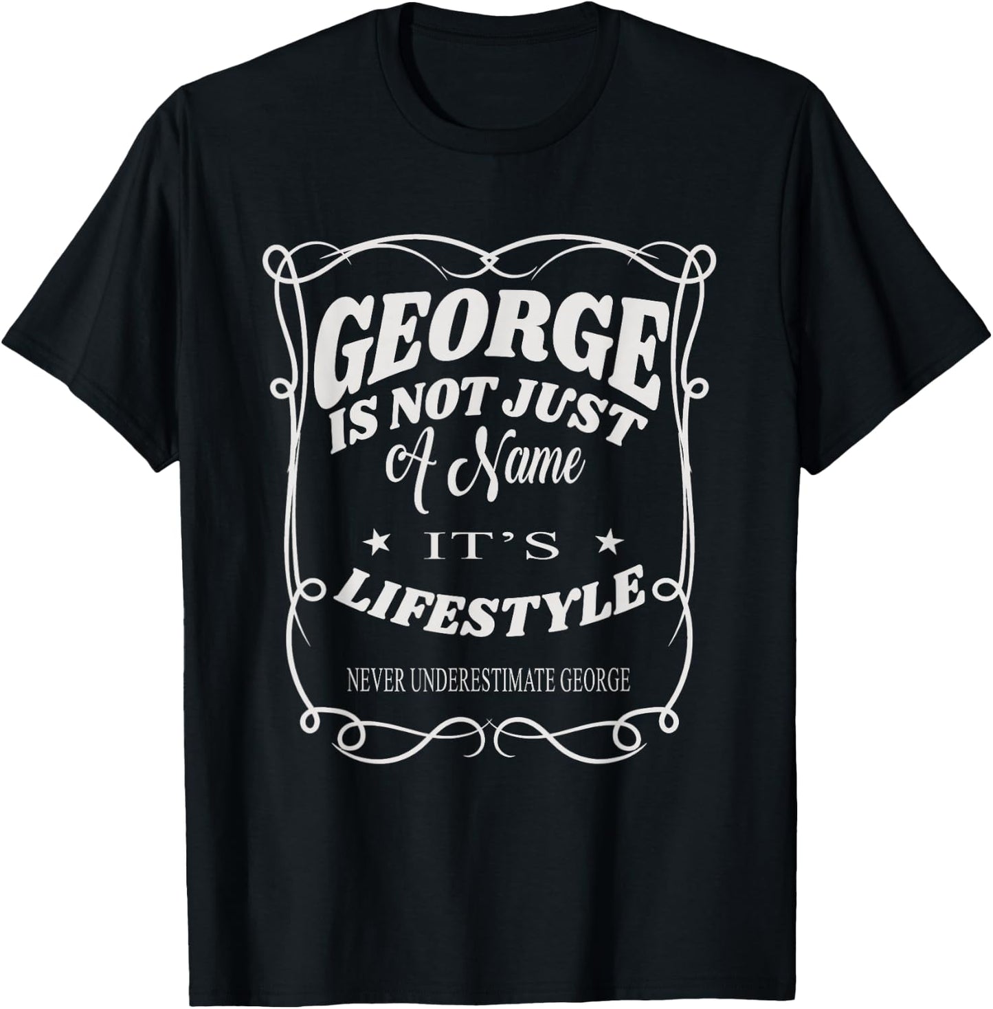 George Is Not Just A Name It's Lifestyle Funny George T-Shirt - T-Shirt | Black