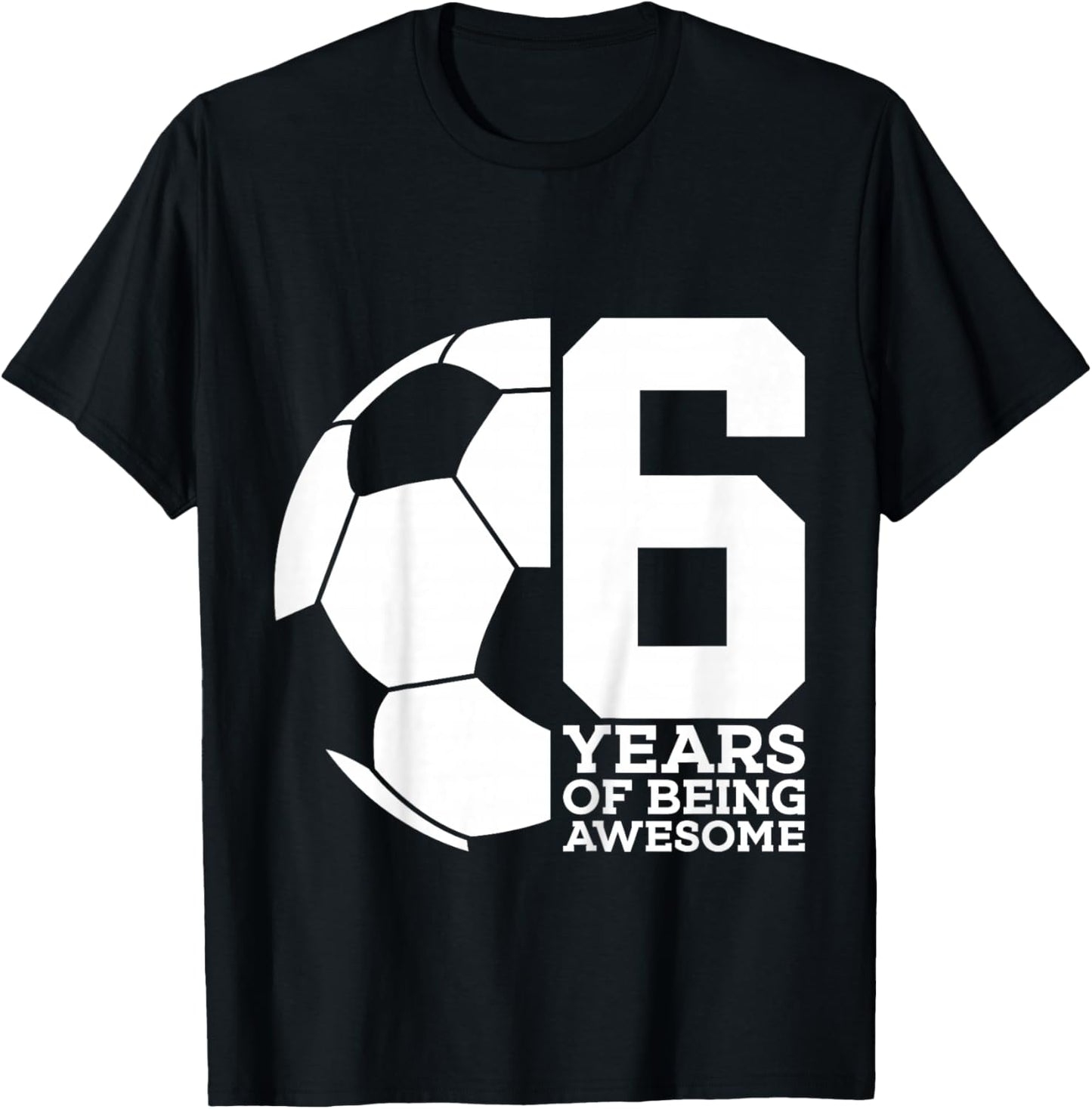 6 Years of Being Awesome Soccer 6th Birthday T-Shirt - T-Shirt | Black