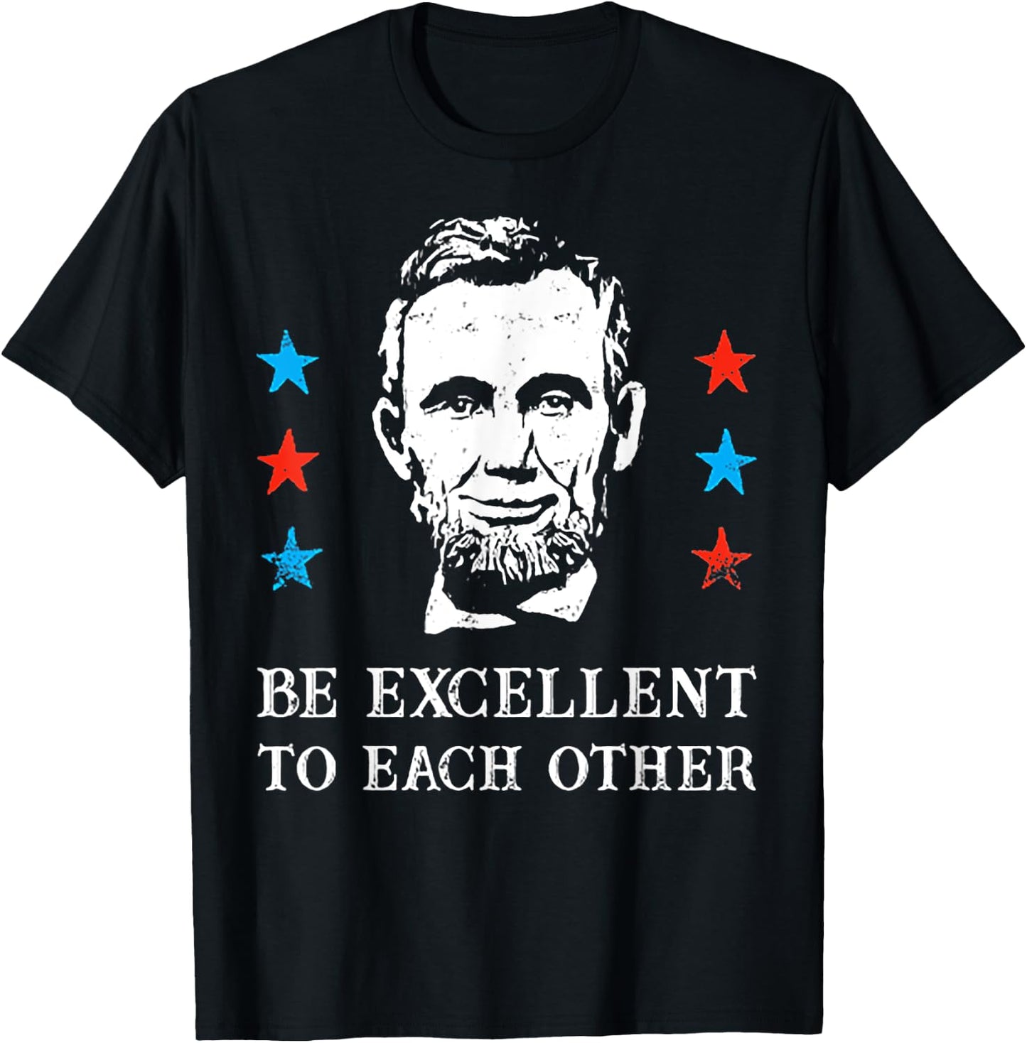 Abe Lincoln Be Excellent To Each Other T-Shirt - T-Shirt | Black