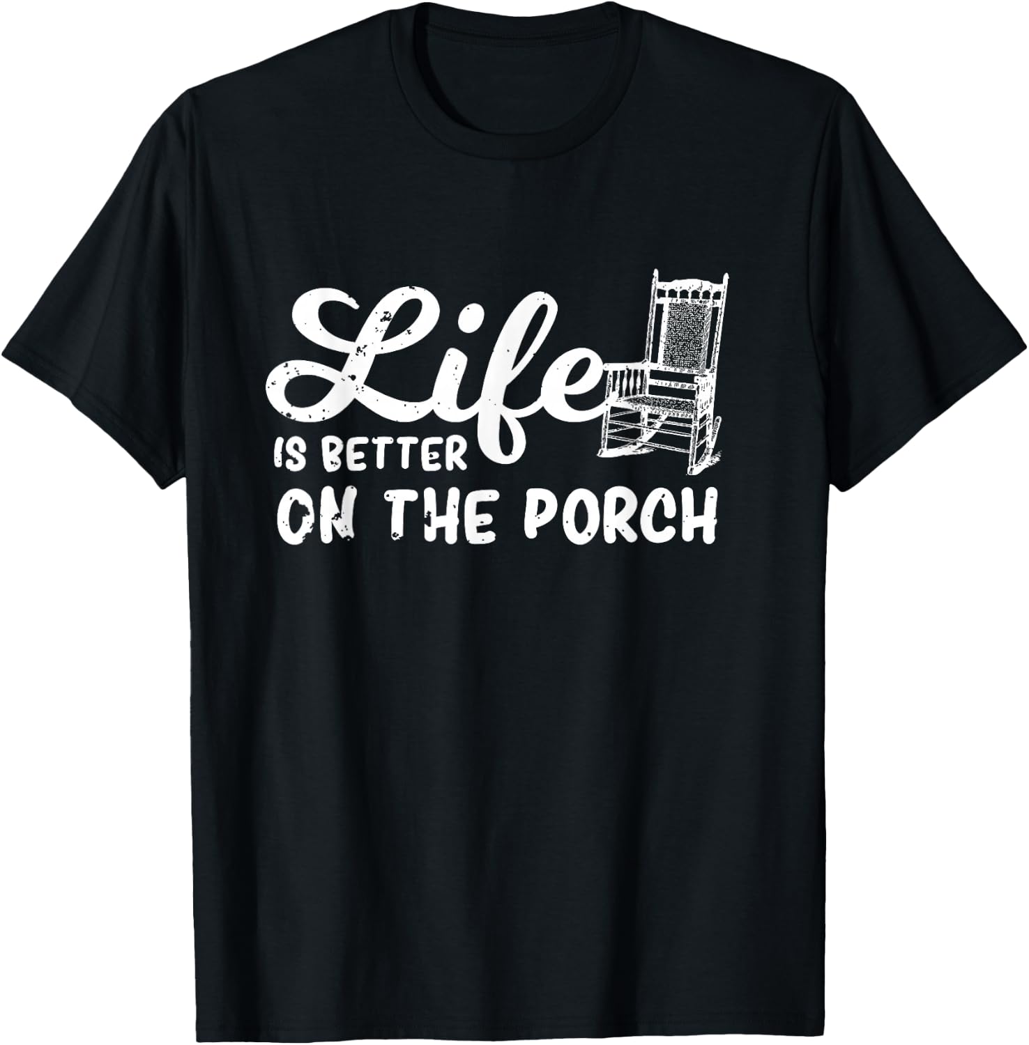 Life Is Better On The Porch Funny Porch Chair Rocker Gift T-Shirt - T-Shirt | Black
