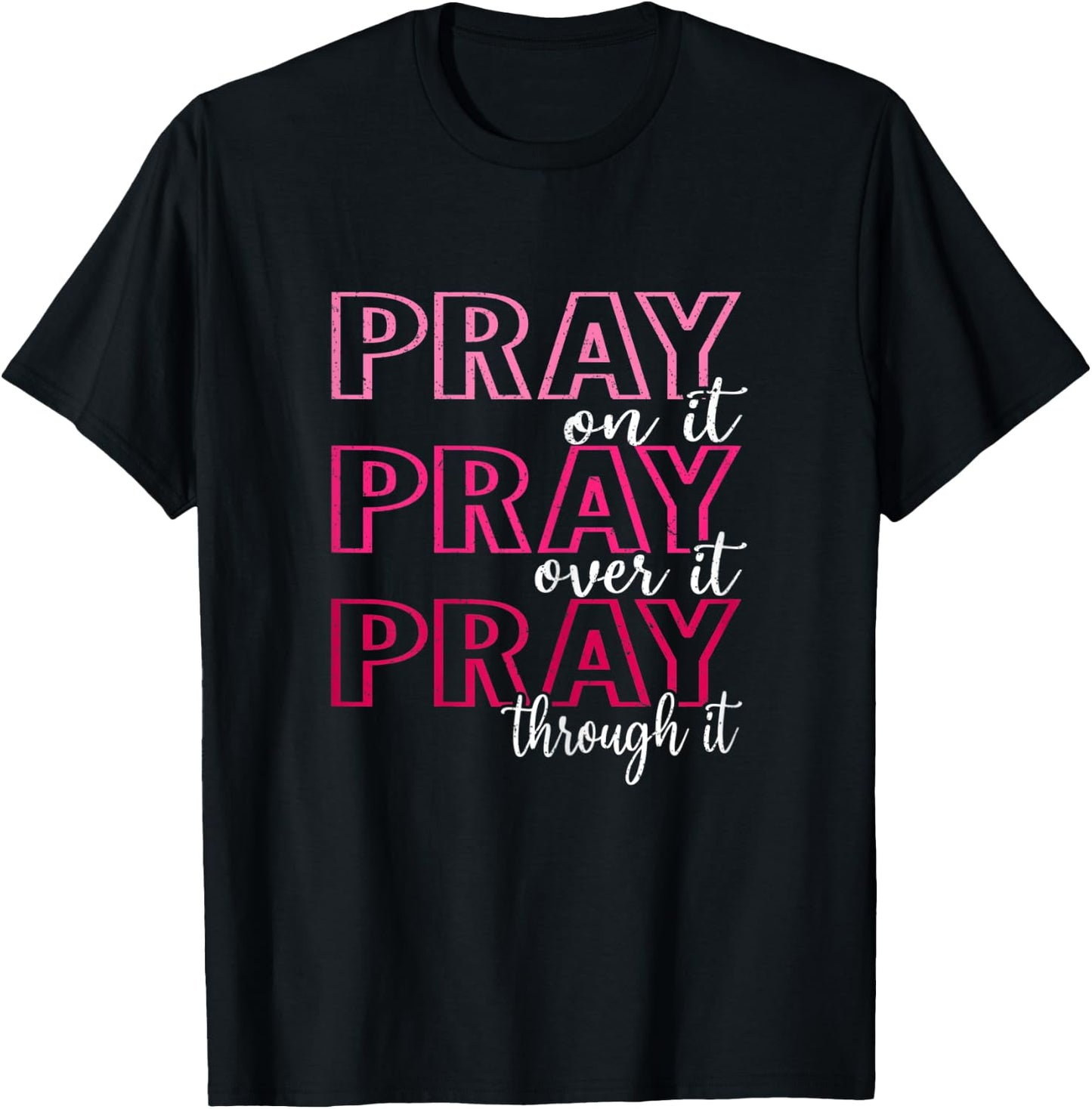 Pray On It Pray Over It Pray Through It, She is Strong T-Shirt - T-Shirt | Black