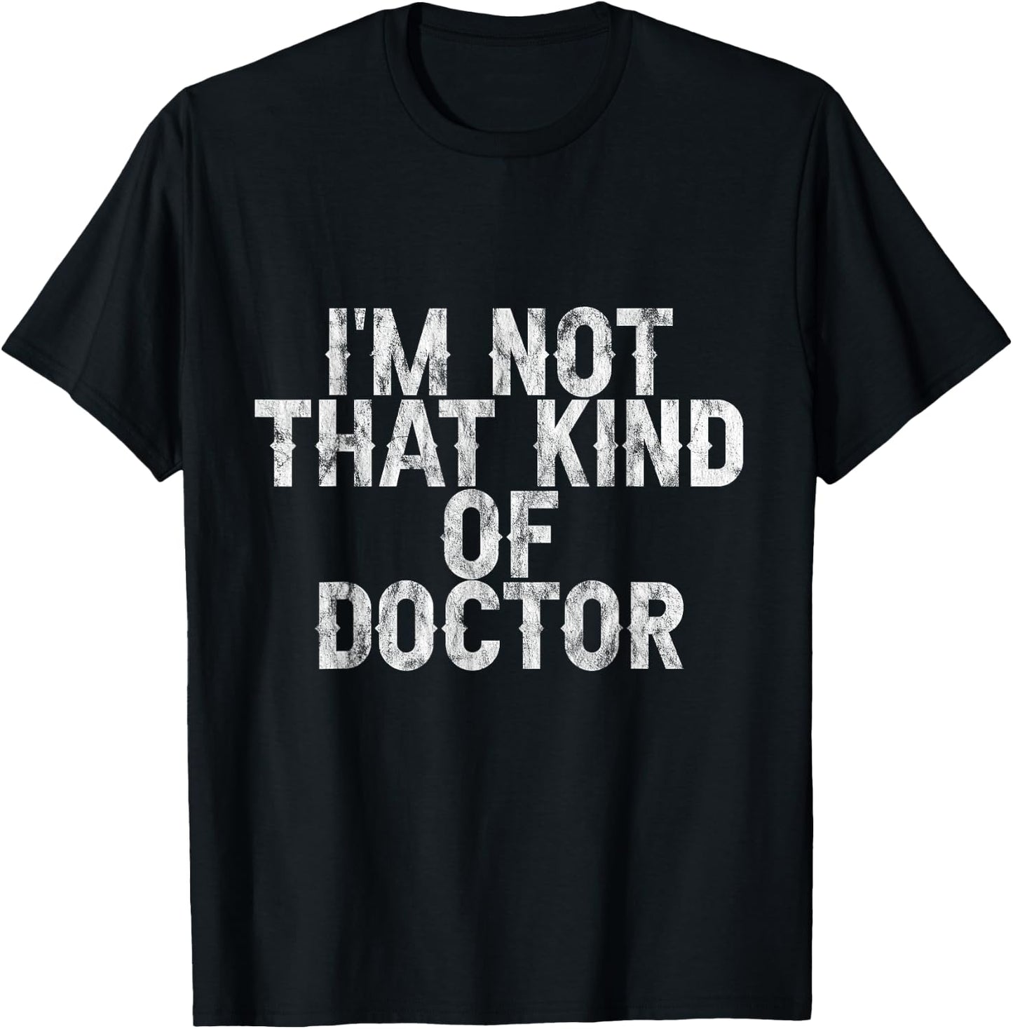 I'm Not That Kind Of Doctor T-Shirt - T-Shirt | Black