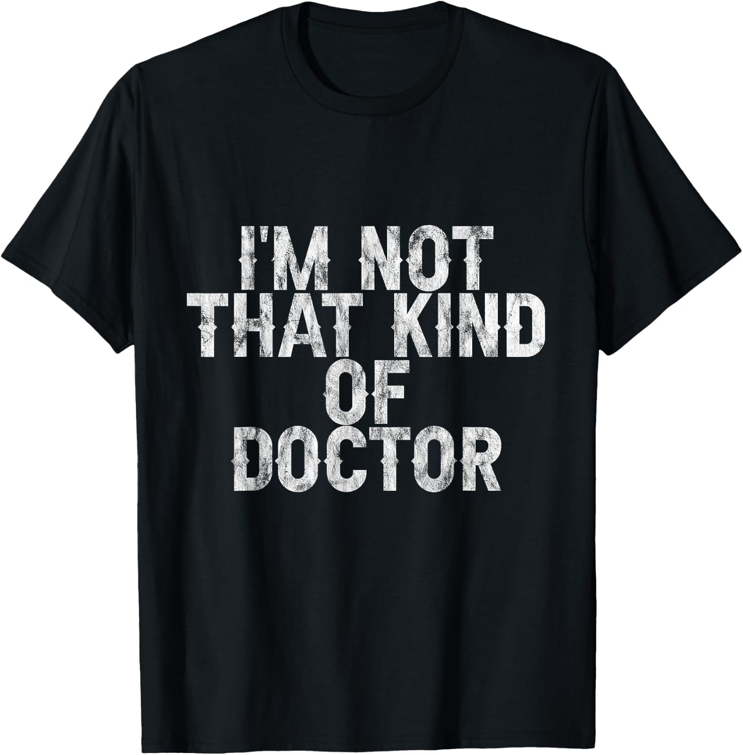 I'm Not That Kind Of Doctor T-Shirt - T-Shirt | Black