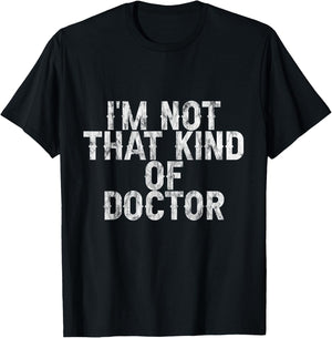 I'm Not That Kind Of Doctor T-Shirt - T-Shirt | Black