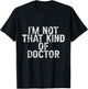 I'm Not That Kind Of Doctor T-Shirt - T-Shirt | Black