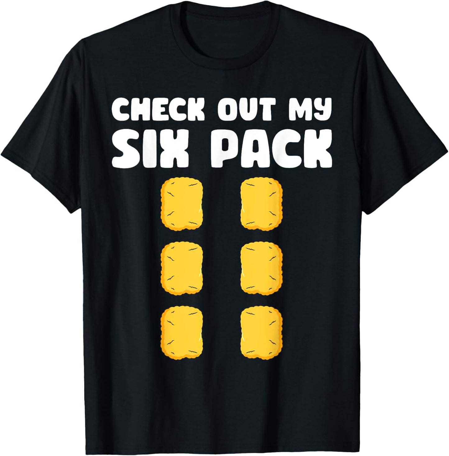 Checkout My Six Pack Funny Chicken Nugget Saying T-Shirt - T-Shirt | Black