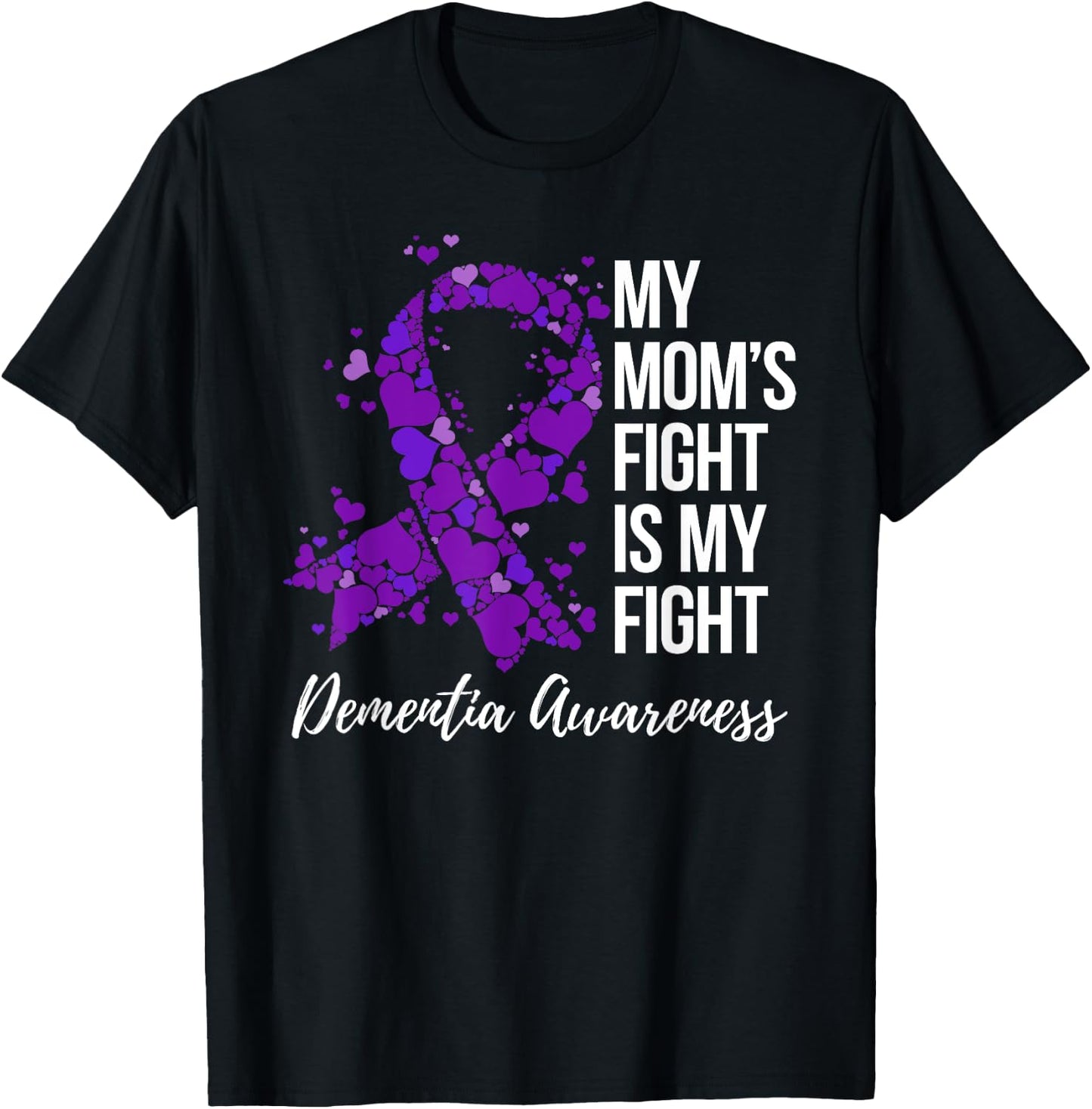 My Mom’s Fight Is My Fight Dementia Awareness T-Shirt - T-Shirt | Black