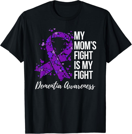 My Mom’s Fight Is My Fight Dementia Awareness T-Shirt - T-Shirt | Black