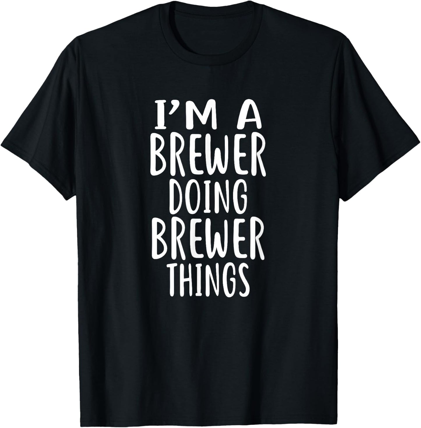I'm A BREWER Doing BREWER Things BREWERS T-Shirt - T-Shirt | Black