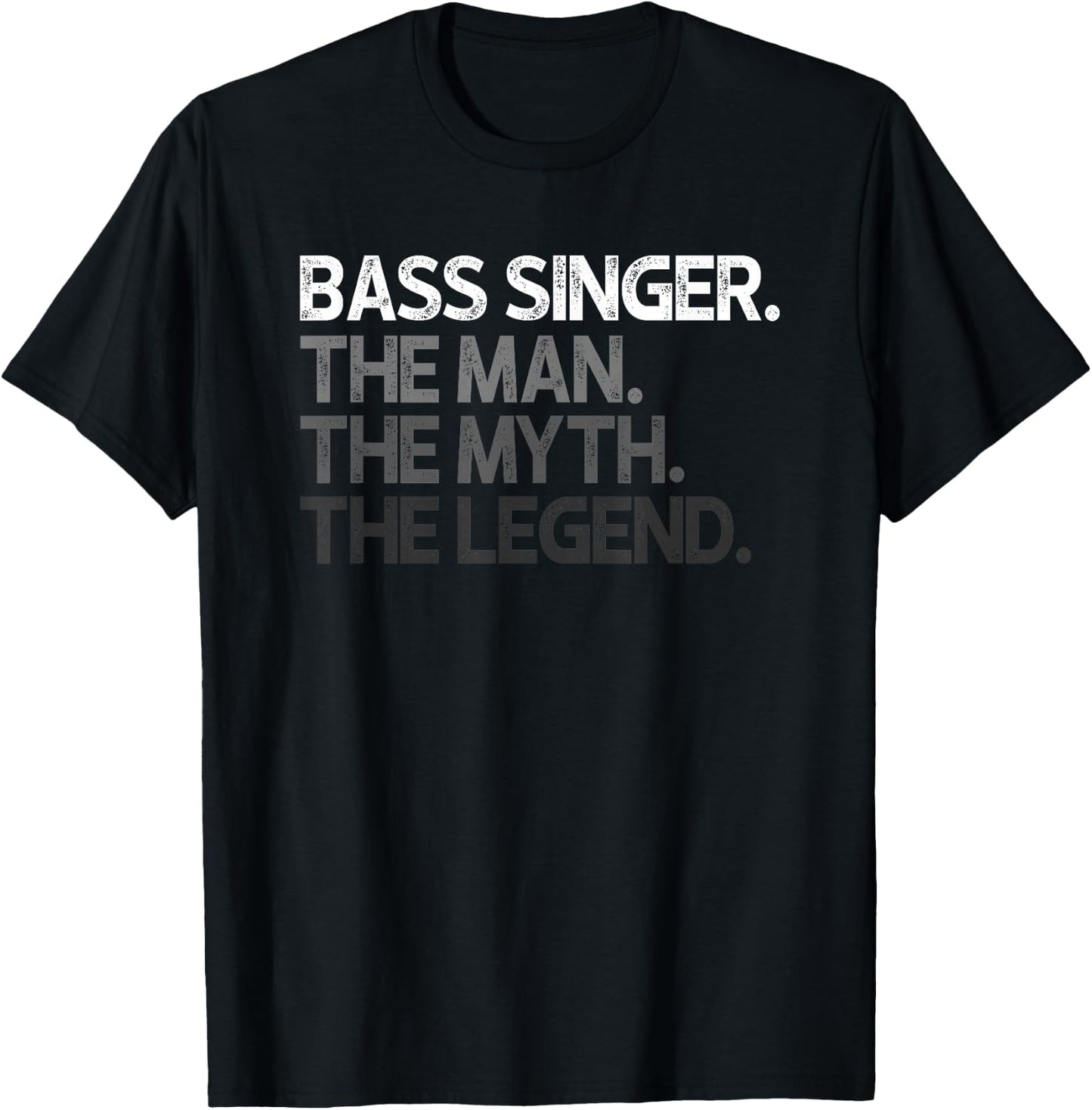 Bass Singer Man The Myth Legend Gift T-Shirt - T-Shirt | Black