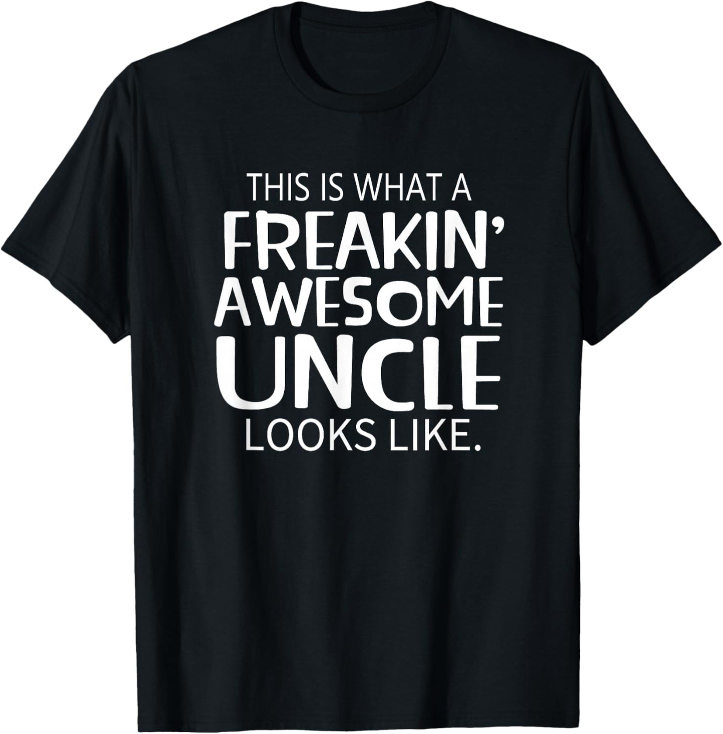 Freakin' Awesome Uncle Looks Like - Gift Uncles T-Shirt - T-Shirt | Black