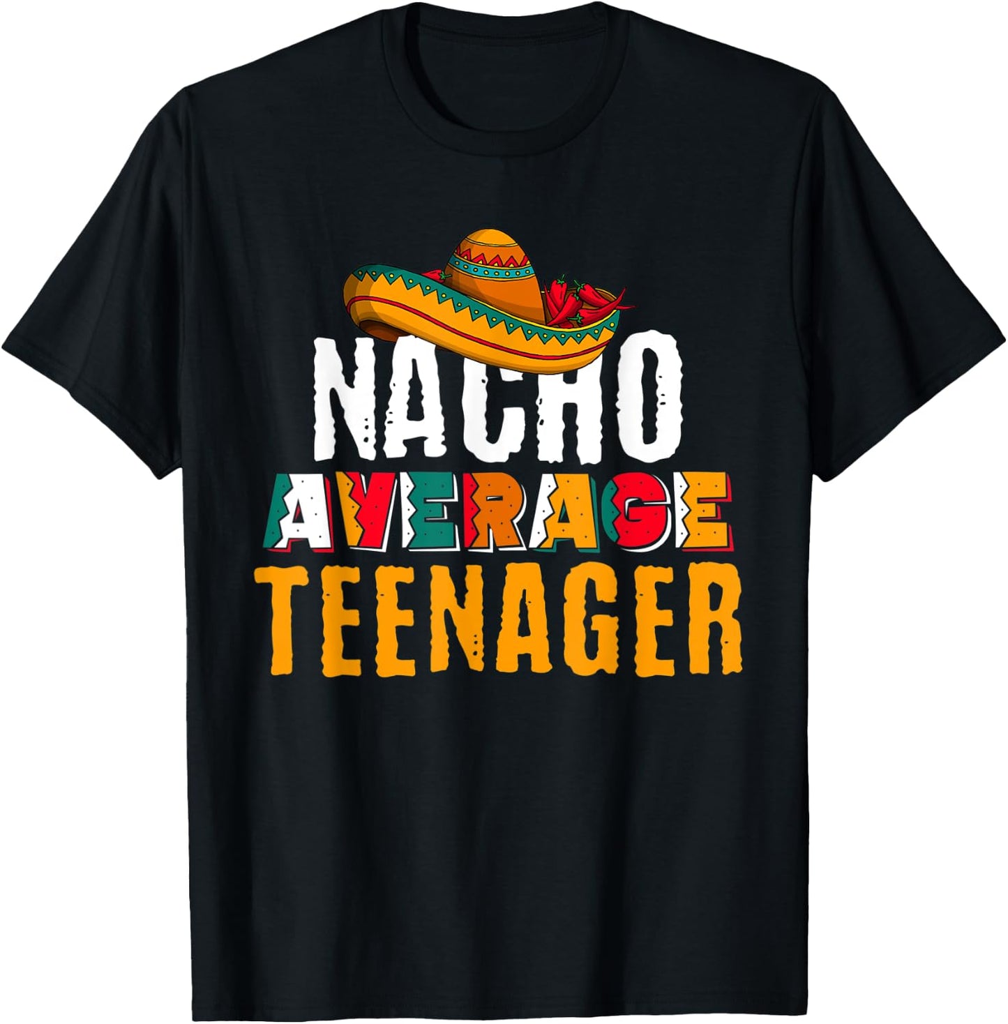 Nacho Average Teenager Cinco De Mayo Funny Mexican Latin T-Shirt - T-Shirt | Black