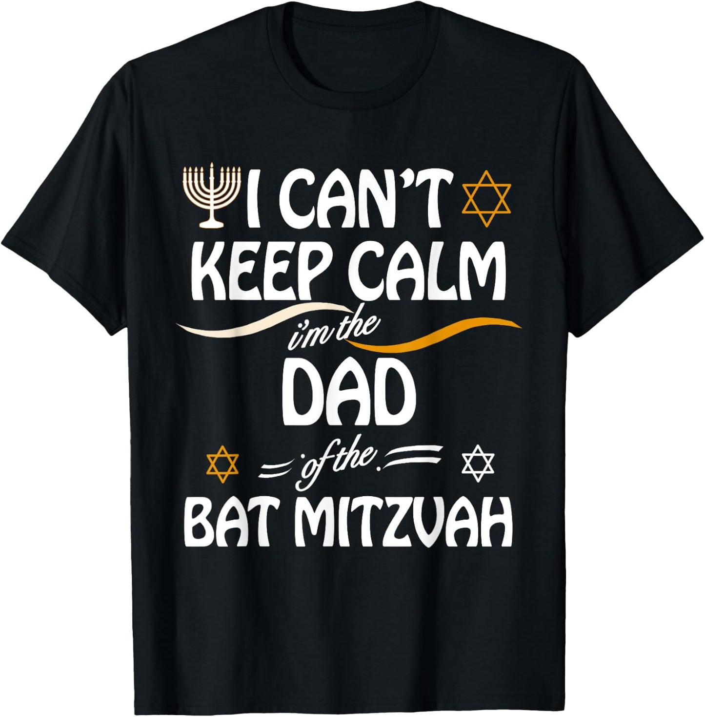 I Can't Keep Calm I'm The Dad of the Bat Mitzvah T-Shirt - T-Shirt | Black