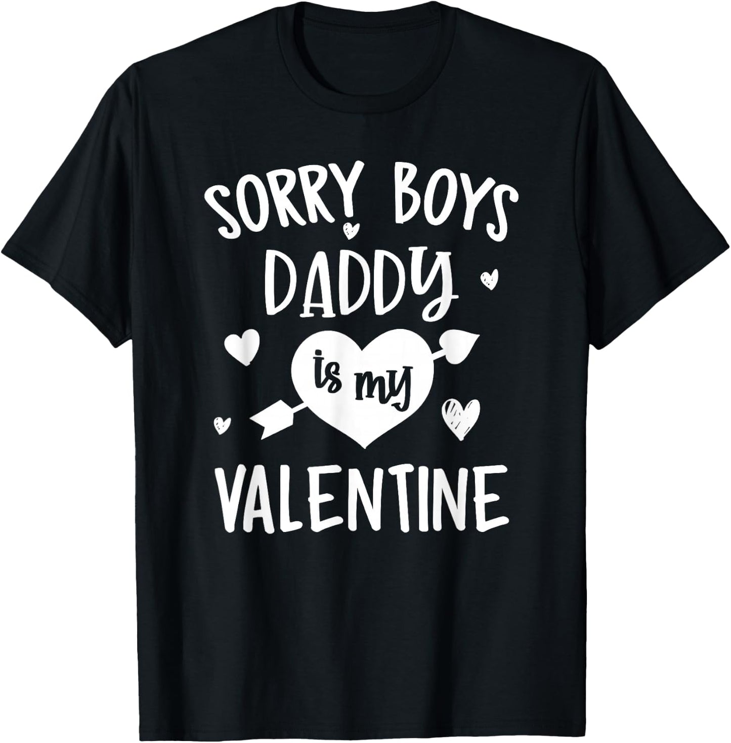 Sorry Boys Daddy Is My Valentine - Valentines Day Teen Girl T-Shirt - T-Shirt | Black